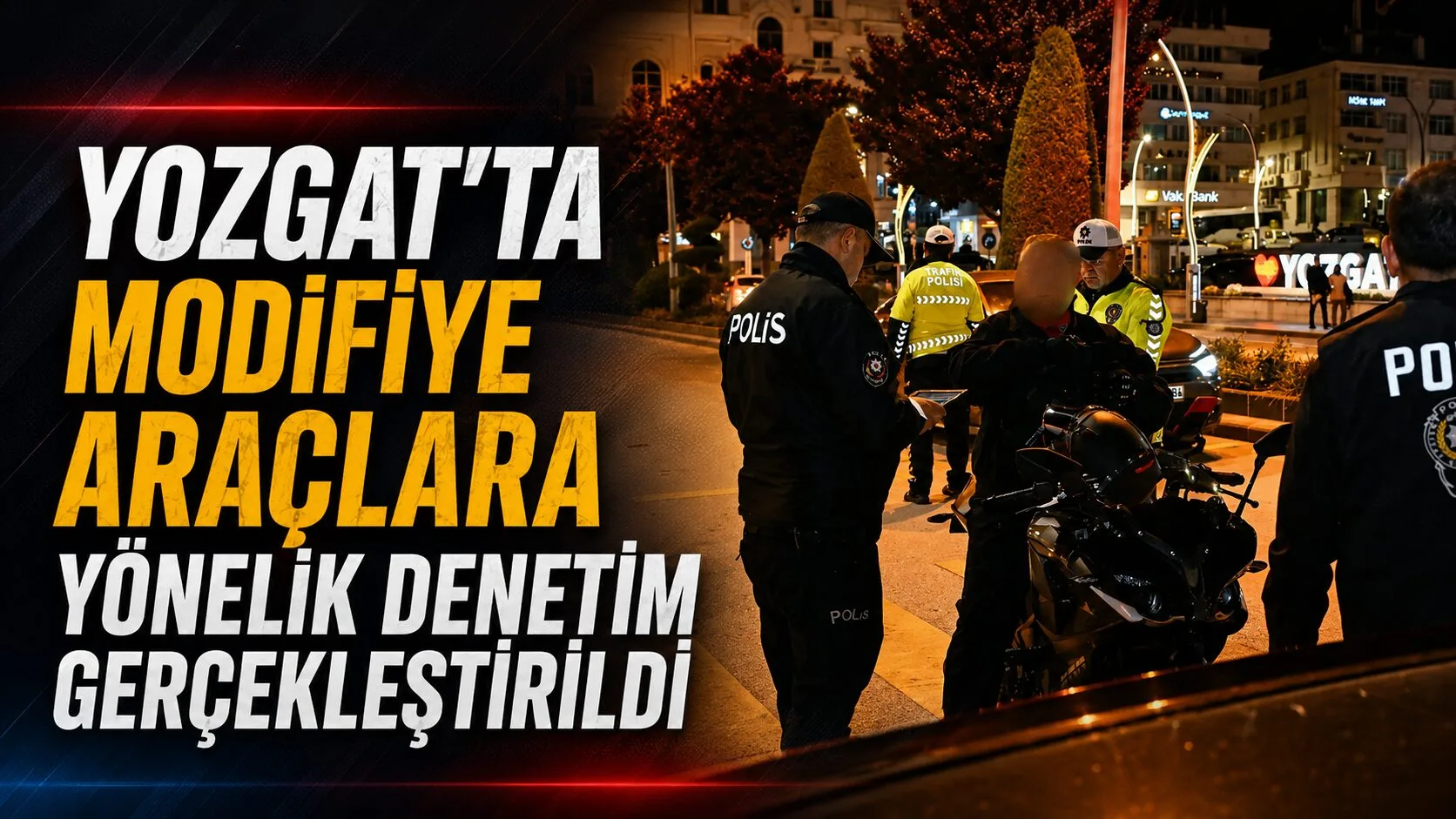 Yozgat'ta polis ekipleri, Saat Kulesi ve Cumhuriyet Meydanı çevresinde modifiye