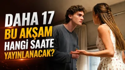 Daha 17 dizisinin 2. bölümü bu akşam Kanal D ekranlarında