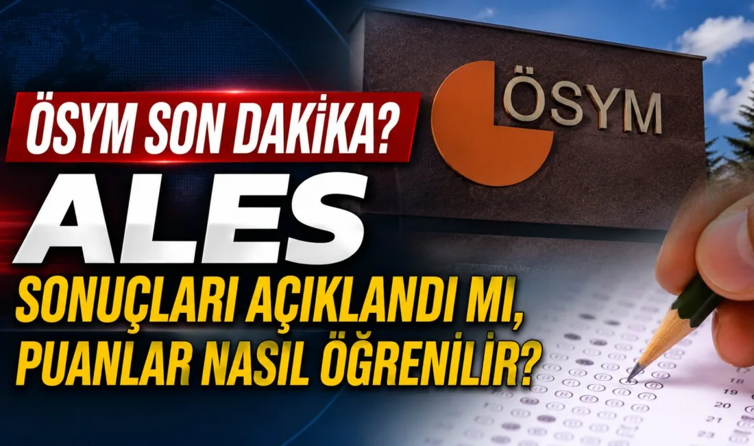 10 Mayıs'ta gerçekleştirilen 2026-ALES/1 sınav sonuçları ÖSYM tarafından açıklandı ve