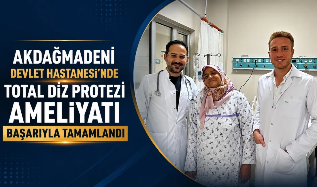 Yozgat’ın Akdağmadeni Devlet Hastanesi'nde, multidisipliner bir ekip tarafından gerçekleştirilen total