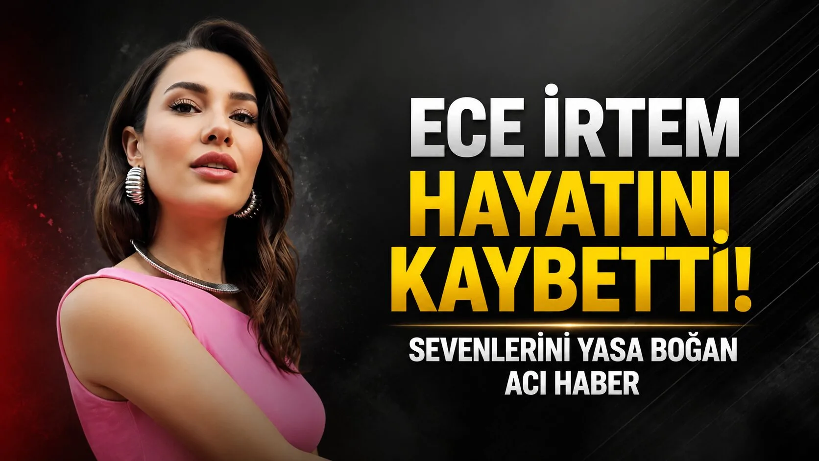 Ece İrtem, evinde fenalaşmasının ardından yapılan tüm müdahalelere rağmen yaşamını