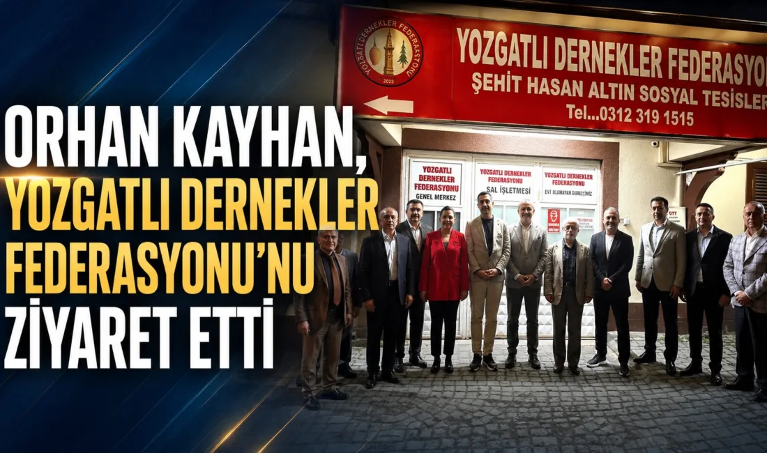 Anahtar Parti Genel Başkan Yardımcısı Orhan Kayhan, Yozgatlı Dernekler Federasyonu'na