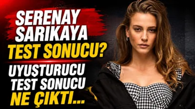 Ünlü oyuncu Serenay Sarıkaya'nın uyuşturucu test sonucu negatif sonuçlandı. Diğer