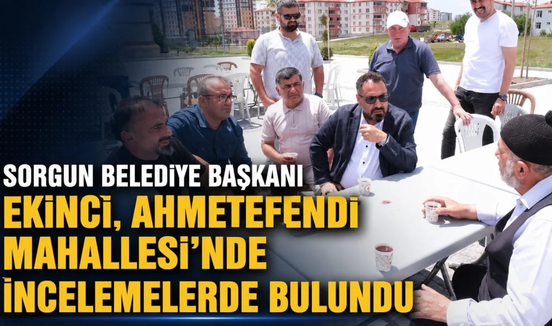 Sorgun Belediye Başkanı Mustafa Erkut Ekinci, Ahmetefendi Mahallesi'nde vatandaşlarla bir