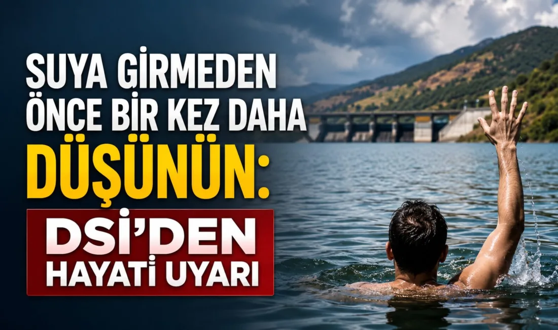 Devlet Su İşleri (DSİ) Genel Müdürlüğü, yaz aylarında artan boğulma