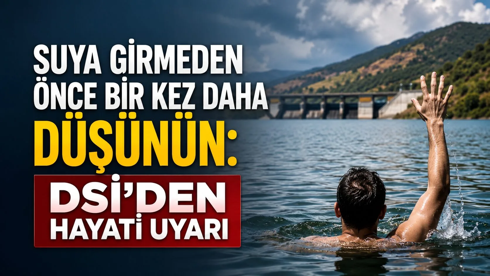 Devlet Su İşleri (DSİ) Genel Müdürlüğü, yaz aylarında artan boğulma