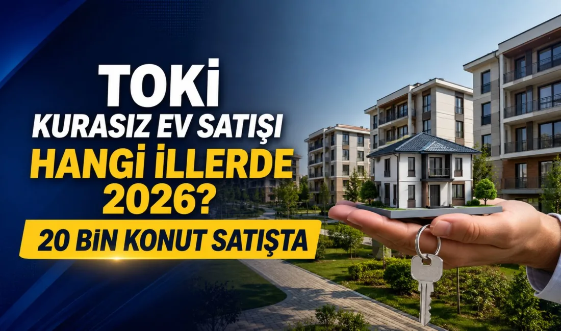 TOKİ, 64 ilde yaklaşık 20 bin konutu kurasız satış yöntemiyle