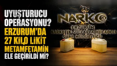 Erzurum'da narkotik polisinin düzenlediği operasyonda, 27 kilo 850 gram likit