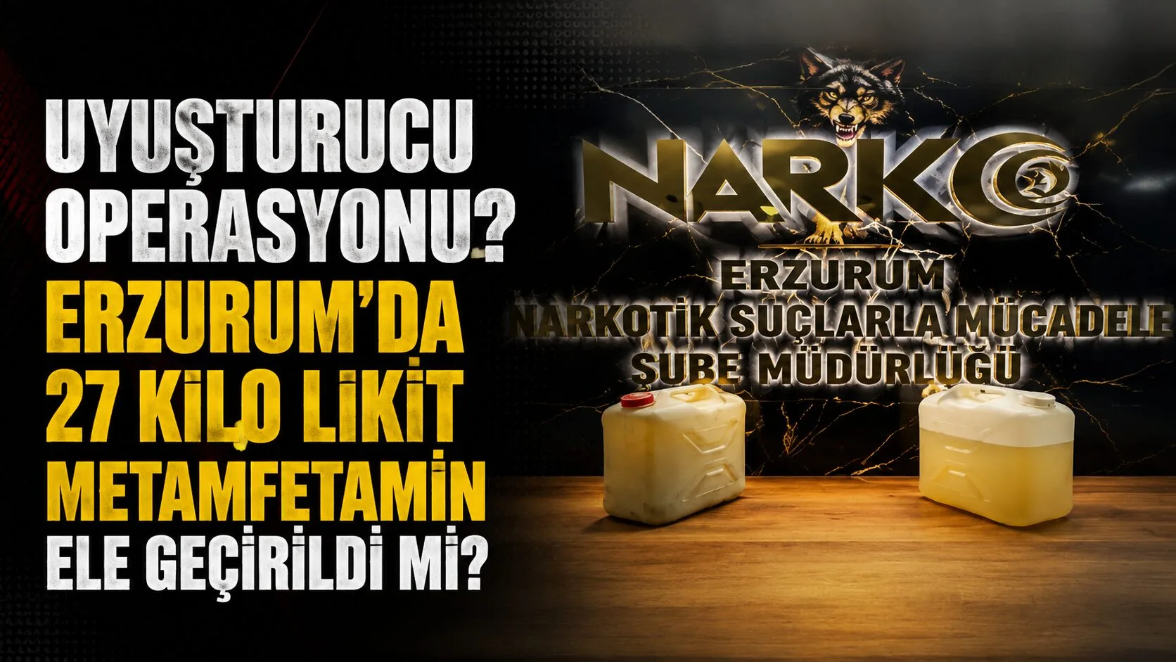 Erzurum'da narkotik polisinin düzenlediği operasyonda, 27 kilo 850 gram likit