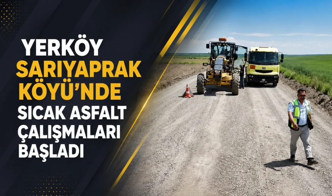 Yozgat İl Özel İdaresi, Yerköy ilçesindeki Sarıyaprak Köyü'nde sıcak asfalt