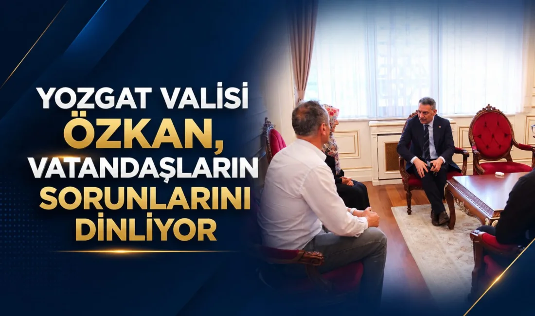 Yozgat Valisi Mehmet Ali Özkan, vatandaşlarla düzenli görüşmeler yaparak sorunlarını
