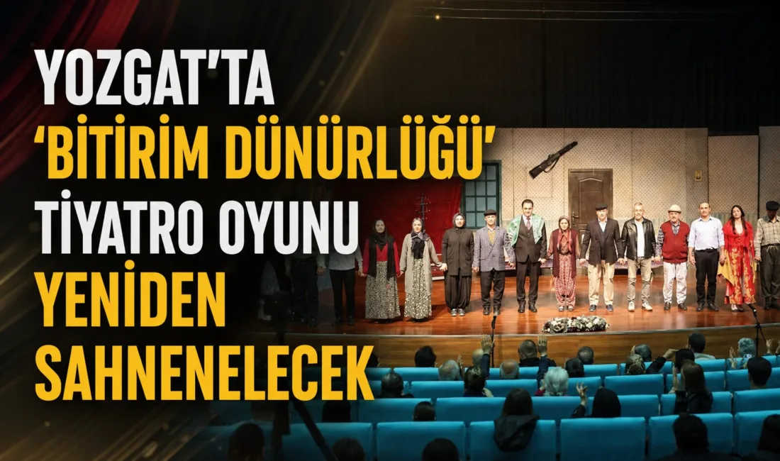 Yozgat'taki "Bitirim Dünürlüğü" tiyatro oyunu, ilk gösteriminde büyük ilgi gördükten