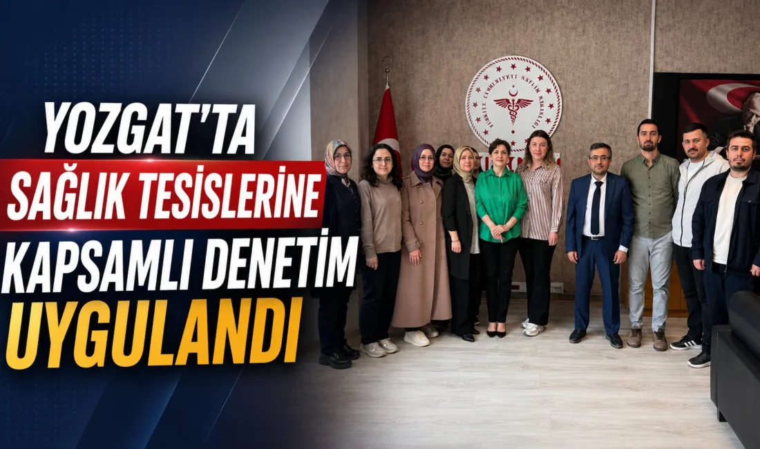 Yozgat İl Sağlık Müdürlüğü, sağlık tesislerinde kalite standartlarına uygunluk amacıyla