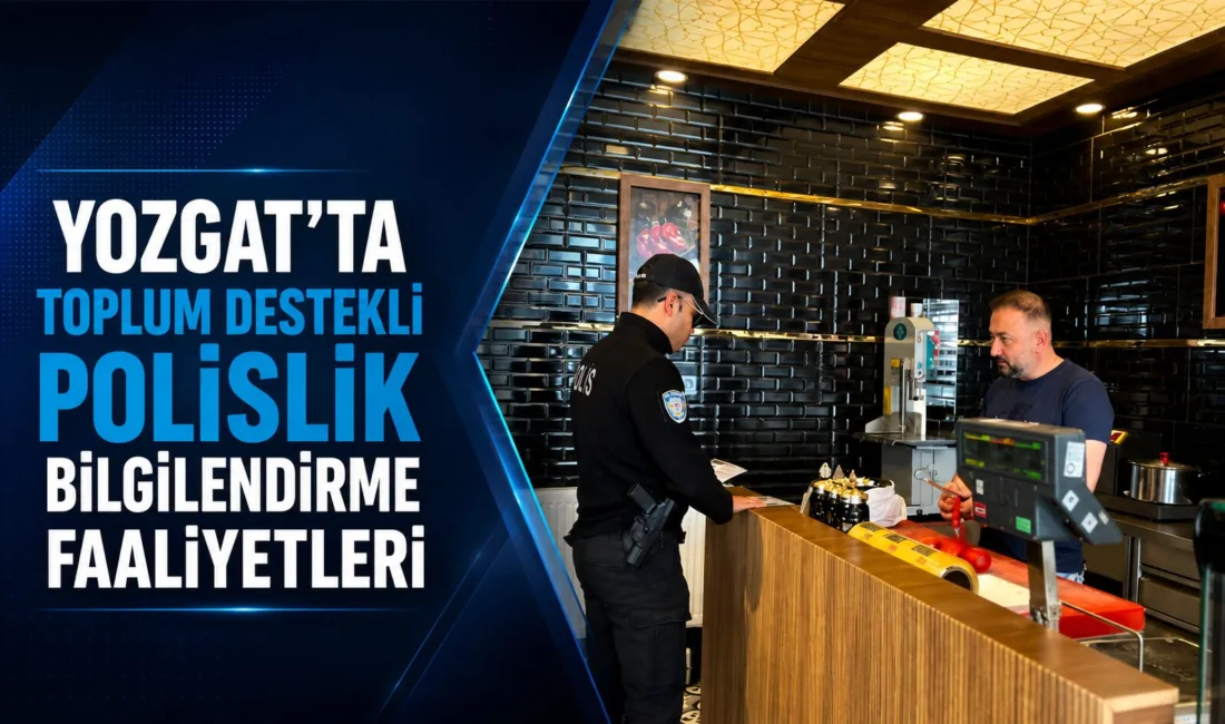 Yozgat'ta Toplum Destekli Polislik Şube Müdürlüğü, 10 Haziran 2026 tarihinde