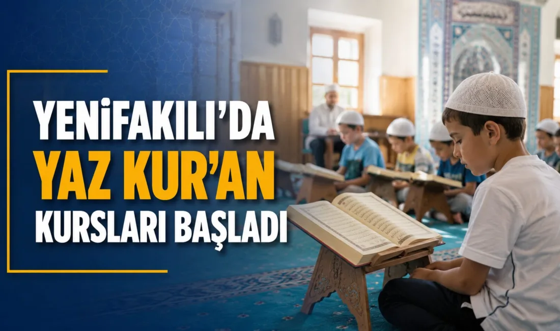 Yozgat'ın Yenifakılı ilçesinde 2026 yılı Yaz Kur'an Kursları, çocukların yaz