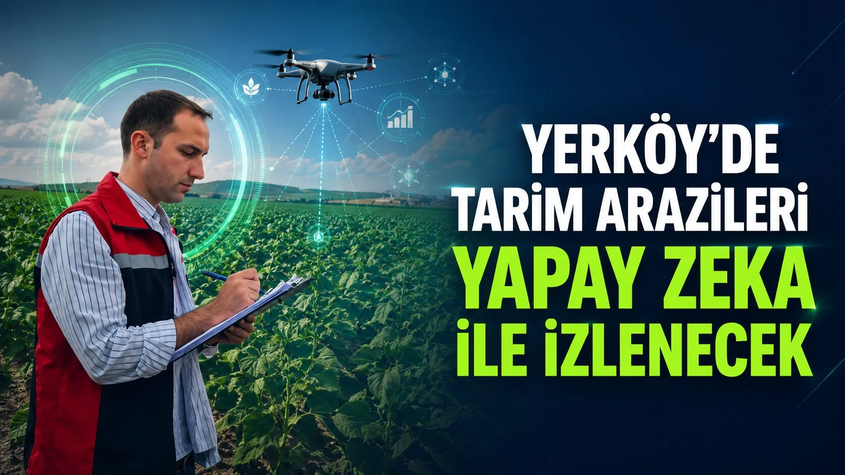 Yozgat'ın Yerköy ilçesinde tarım arazilerinin denetimi, yapay zeka destekli teknolojiler