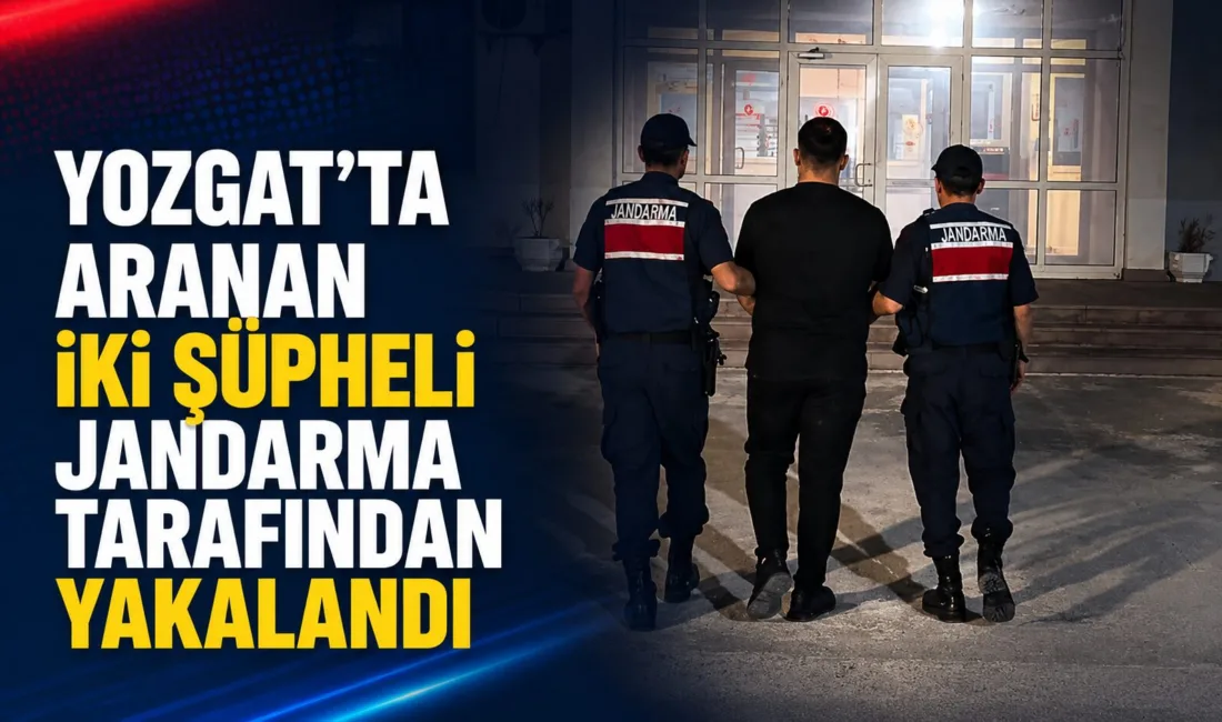 Yozgat'ta jandarma ekipleri, suçlularla mücadele kapsamında aranan iki şahsı başarılı