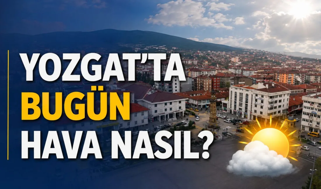 Yozgat'ta 09 Temmuz 2026 Perşembe günü hava durumu açık olacak