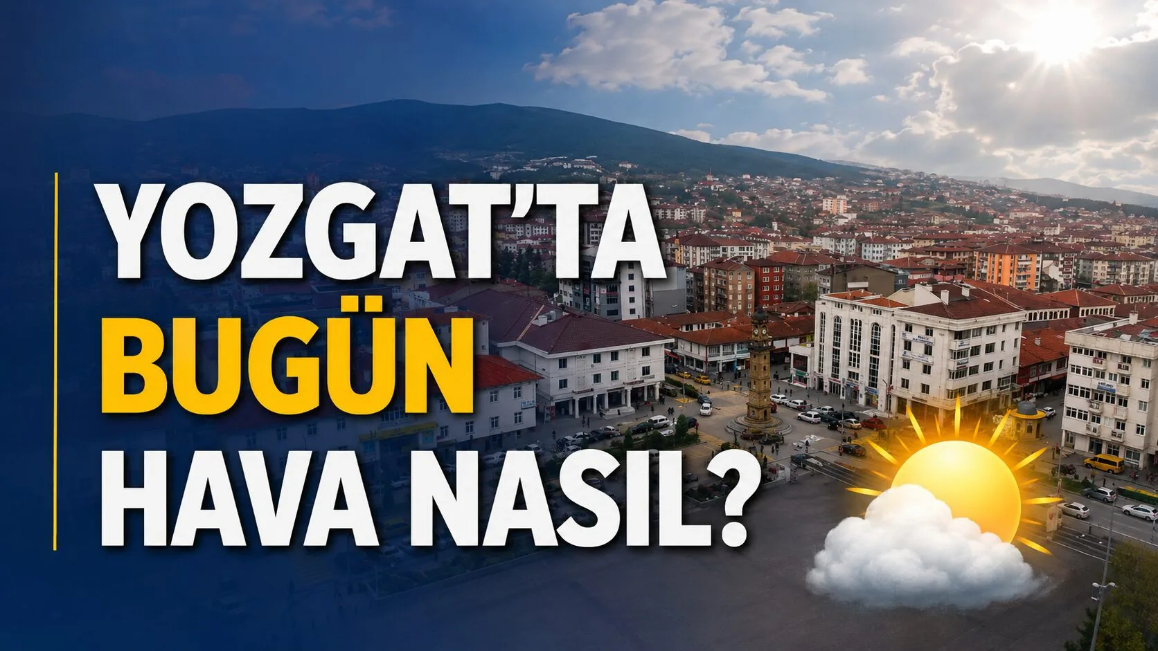Yozgat'ta 09 Temmuz 2026 Perşembe günü hava durumu açık olacak